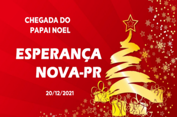CHEGADA PAPAI NOEL ESP NOVA - 2021 #ESPERANÇA_NOVA #PAPAI_NOEL #FELIZ_NATAL